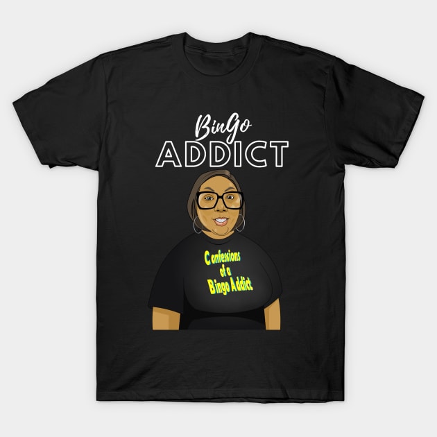 Bingo Addict Tee T-Shirt by Confessions Of A Bingo Addict